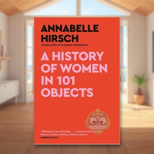 女性历史英文人文历史进口原版 HirschCan书 Annabelle Women 现货 101件物品中 书精装 外版 Objects 14岁以上History 101