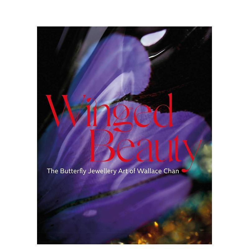 【现货】羽翼之美:陈世英的蝴蝶珠宝艺术Winged Beauty: The Butterfly Jewellery Art of Wallace Chan英文进口原版时尚图书珠宝