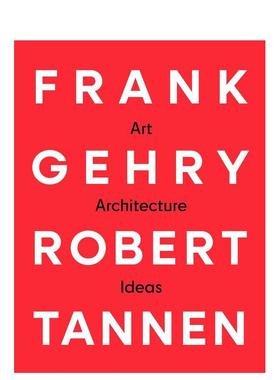 【预售】弗兰克·盖里 & 罗伯特·坦南：艺术、建筑与思想 Frank Gehry & Robert Tannen 原版英文建筑设计进口书籍图书外版正版