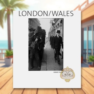 LONDON 正版 罗伯特·弗兰克：伦敦 英文摄影作品集进口书籍图书外版 原版 WALES FRANK ROBERT 威尔士 预售