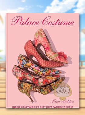 【预售】好莱坞时尚秘事英文时尚综合进口原版书精装14岁以上Palace Costume Chronicle Books Haddon Mimi书籍图书外版正版