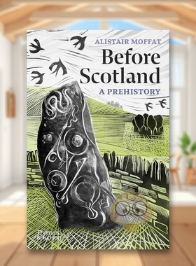 【现货】苏格兰史前Before Scotland英文人文历史Alistair Moffat平装Thames & Hudson进口原版书500297254书籍图书外版正版