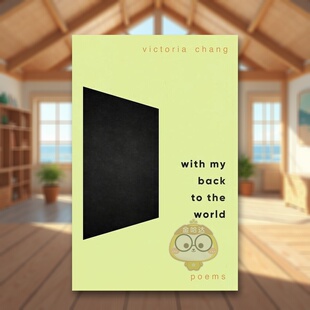 【预售】背对世界诗歌With My Back to the World Poems英文文学诗歌精装进口原版书Chang  Victoria Farrar Straus and Giroux书