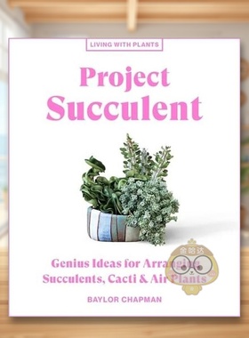 【预售】【与植物一起生活】多肉植物计划英文生活综合进口原版外版书精装【Living with Plants】Project Succulent Baylor Cha书