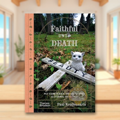 【现货】忠于死亡的宠物墓穴与永恒之塔Faithful Unto Death Pet Cemeteries, Animal Graves And Eterna英文社会科学Paul Koudou