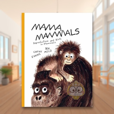 【预售】哺乳动物妈妈 繁殖和分娩Mama Mammals  Reproduction and Birth in Mammals英文儿童绘本知识百科3-6岁精装Cathy Evans原