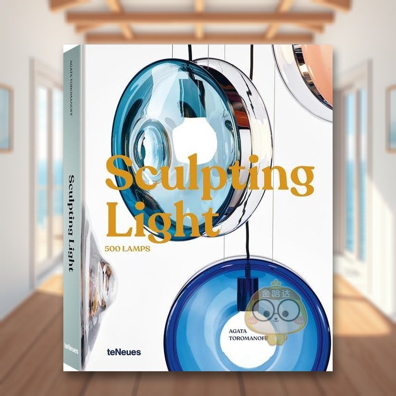 【预售】雕塑之光：500多个当代灯具设计案例英文工业产品设计进口原版书精装Sculpting Light : 500 Lamps Agata Toromanoff著t书