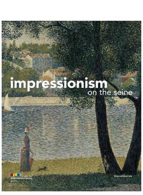 【预售】印象派：塞纳河畔 Impressionism : On the Seine 原版英文艺术画册画集进口书籍图书外版正版