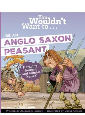 【预售】千万别当盎格鲁撒克逊农民 You Wouldn't Want To Be An Anglo-Saxon Peasant 原版英文儿童绘本进口书籍图书外版正版