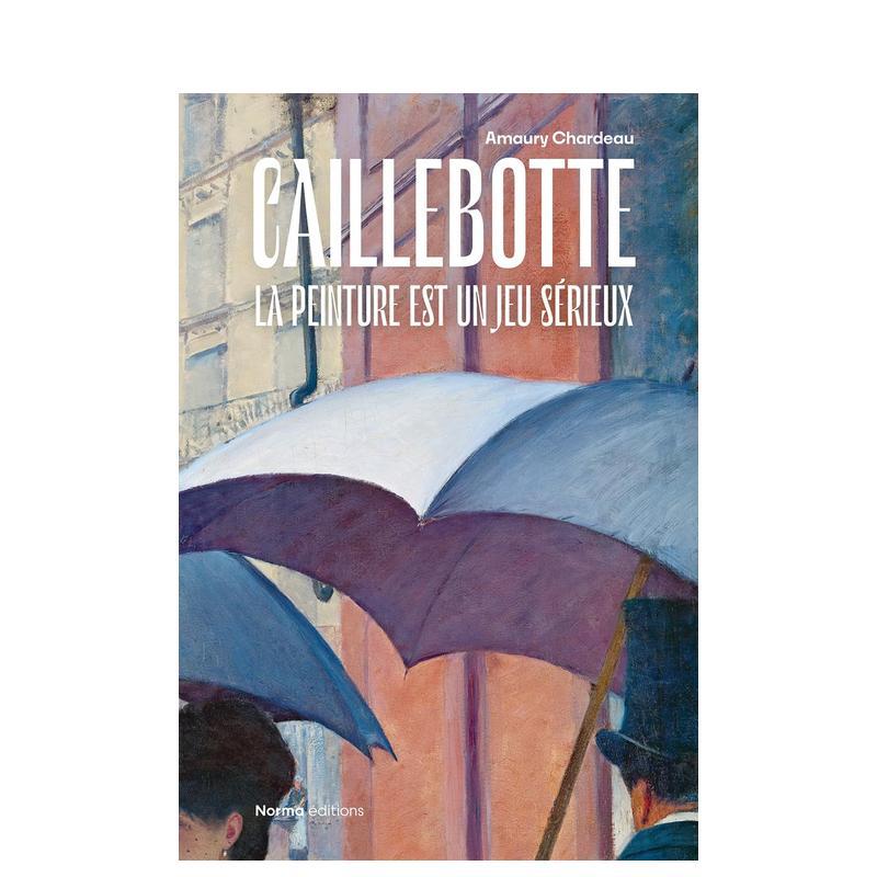 【预售】Caillebotte: La Peinture est un Jeu Sérieux卡耶博特:绘画是一场游戏 英文进口原版版艺术画册画集外文图书 Amaury