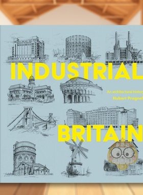 【预售】工业英国：建筑史英文建筑设计风格与材料构造进口原版书精装Industrial Britain: An Architectural History Hubert J.书
