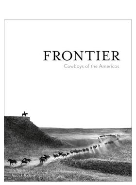 【现货】边疆：美洲牛仔 Frontier: Cowboys of the Americas 原版英文摄影作品集人文景观