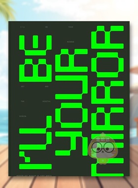 【预售】我会成为你的镜子：艺术与屏幕英文外国美术当代进口原版外版书简装14岁以上I’ll Be Your Mirror: Art and the Digita书