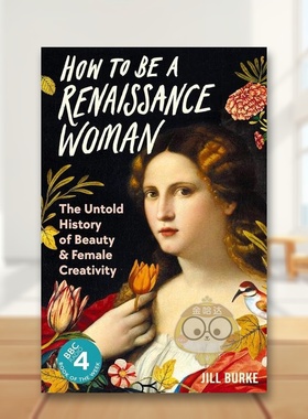 【预售】如何成为文艺复兴时期的女性英文人文历史进口原版外版书精装14岁以上How to be a Renaissance Woman Jill Burke Profi书