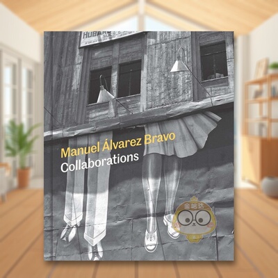 【现货】曼努埃尔·阿尔瓦雷斯·布拉沃：合作之光 Manuel Alvarez Bravo: Collaborations 原版英文摄影作品集