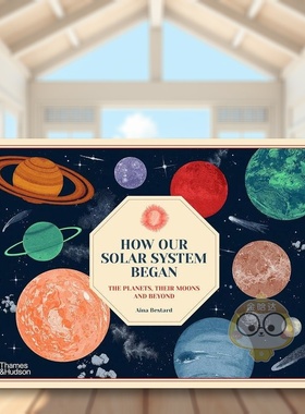 【现货】太阳系是如何形成的How Our Solar System Began英文儿童绘本知识百科3-6岁精装Aina Bestard进口原版书Thames & Hudson9
