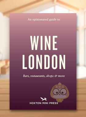 【现货】固执己见的伦敦葡萄酒吧指南【An Opinionated Guide】to Wine London英文生活旅行平装进口原版书Tom Howells Hoxton Mi