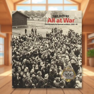 【预售】战火纷飞:1939-45年德国士兵摄影作品集英文摄影纪实进口原版外版书精裝14岁以上All At War: Photography by German so
