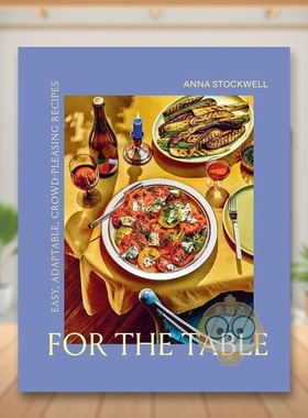 【现货】餐桌：简单、适应性强、取悦大众的食谱英文餐饮进口原版外版书精装For the Table: Easy Adaptable Crowd-Pleasing Reci