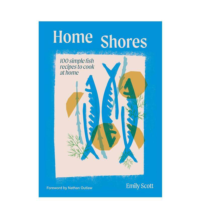 【预售】家宴海鲜志:100道家常鱼料理 Home Shores : 100 Simple Fish Recipes to Cook at Home 原版英文餐饮生活美食