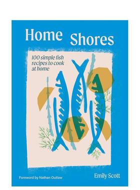 【预售】家宴海鲜志：100道家常鱼料理 Home Shores : 100 Simple Fish Recipes to Cook at Home 原版英文餐饮生活美食