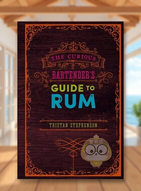 【现货】好奇调酒师指南朗姆酒The Curious Bartender‘s Guide to Rum英文餐饮精装Tristan Stephenson进口原版书Ryland Peters&