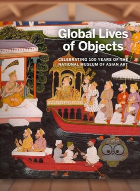 【现货】全球艺术品生命：国立亚洲艺术博物馆100周年英文博物馆展览私人收藏画册进口原版外版书简装Global Lives of Objects:书