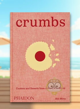 【预售】面包屑世界各地的饼干和甜品Crumbs Cookies and Sweets from Around the World英文餐饮精装Ben Mims 进口原版书Phaidon