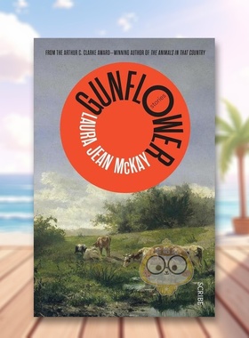 【预售】【Arthur C. Clarke Award得主Laura Jean McKay新作】枪花英文文学小说进口原版外版书平装14岁以上Gunflower Laura Je书