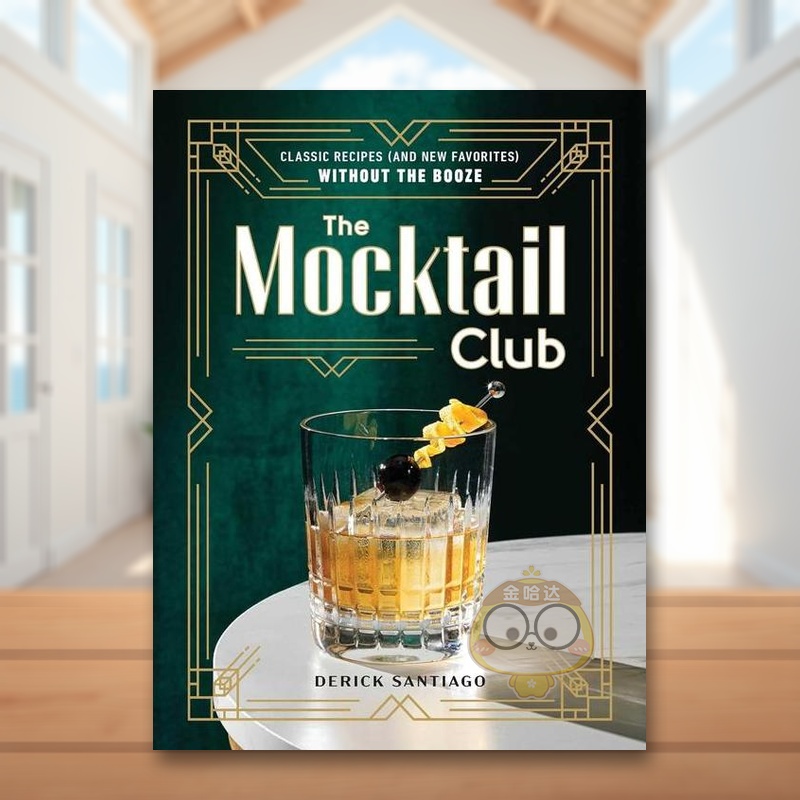 【预售】模拟鸡尾酒俱乐部零酒精食谱The Mocktail Club Classic Recipes  Without the Booze英文餐饮精装进口原版书DerickSanti