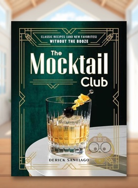 【预售】模拟鸡尾酒俱乐部零酒精食谱The Mocktail Club Classic Recipes  Without the Booze英文餐饮精装进口原版书DerickSanti