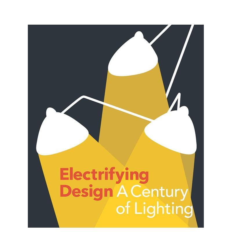 【现货】电气化设计:照明的世纪Electrifying Design: A Century of Lighting英文进口原版室内设计图书空间与装饰Sarah Schleuni