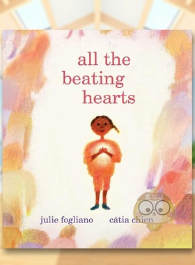 【现货】共同跳动的心英文儿童绘本人际关系进口原版书精装All the Beating Hearts Julie Fogliano著Neal Porter出版书籍图书外版