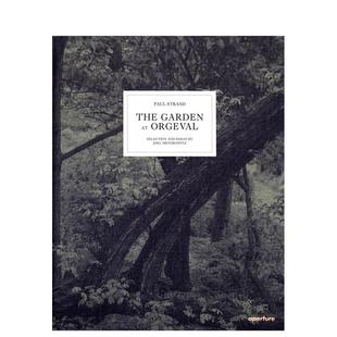 Garden 预售 Strand 自然景观摄影作品集 奥格瓦尔花园 英文原版 保罗·斯特兰德摄影集 进口艺术画册书籍 Paul Orgeval The