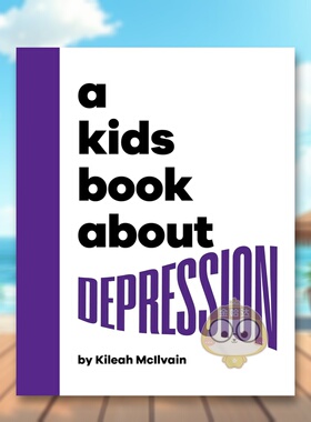 【预售】【给孩子的书】抑郁症【A Kids Book About】Depression英文青少年读物9-12岁精装Kileah McIlvain进口原版书DK Children