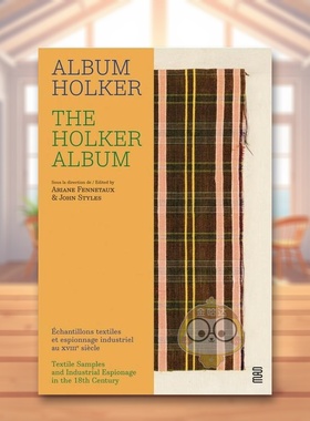 【预售】霍尔克专辑18世纪的纺织品样本和工业对抗活动英文时尚风格与历史进口原版外版书精装The Holker Album Textile Samples书