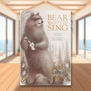 Wants Books书籍图书正版 熊想要唱歌英文儿童故事进口原版 SeiferlingTundra SingDena Bear 书精装 外版 现货
