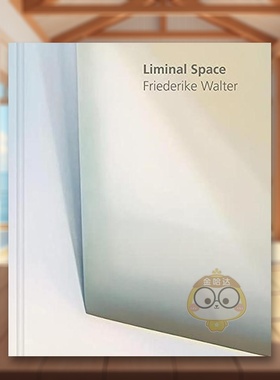 【现货】临界空间Liminal Space英文艺术家艺术工作室Friederike WalterKehrer Verlag精装进口原版书00601书籍图书外版正版