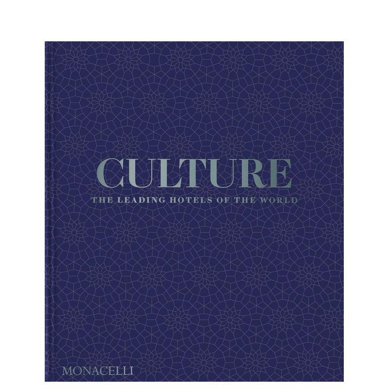 【预售】人文绮旅:寰宇顶级酒店巡礼 探索酒店与在地文明的共生艺术Culture: The Leading Hotels of the World英文进口原版室内