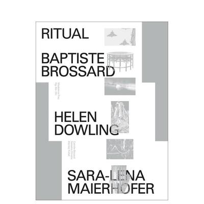 【预售】仪式：巴蒂斯特?布罗萨尔、海伦?多林、萨拉 - 莱娜?迈尔霍费尔作品集 Ritual  原版英文艺术画册画集进口书籍图书外版正