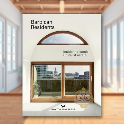 【现货】伦敦巴比肯住区粗野主义建筑英文摄影集人文景观进口原版书精装Barbican Residents : Inside the Iconic Brutalist Est书