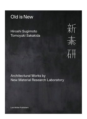 【WH】新素研建筑 Old Is New:Architectural Works by New Material Research Laboratory 杉本博司 英文原版建筑设计书籍