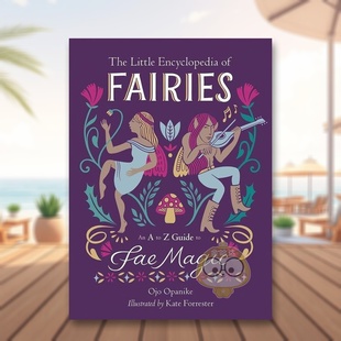 Encyclopedia 预售 精灵魔法指南Little Fae 进 Guide 精灵小百科全书从A到Z Fairies Magic英文心灵励志精装