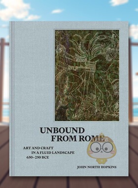【预售】罗马之外动荡大陆的艺术与工艺公元前约650-250年Unbound from Rome英文建筑设计建筑风格与材料构造John North Hopkins精