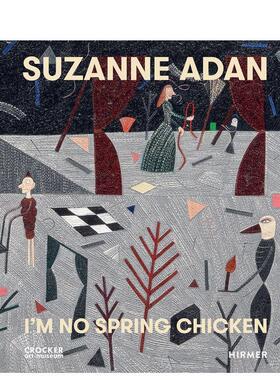 【预售】苏珊娜·阿丹：我非春雏 Suzanne Adan Im No Spring Chicken 原版英文艺术画册画集进口书籍图书外版正版
