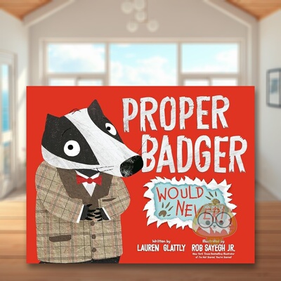 【预售】正确的獾永远不会英文儿童绘本虚构类进口原版外版书精装3-6周岁Proper Badger Would Never!GLATTLYPenguin Books (US)书