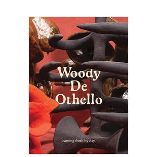 【预售】伍迪·德·奥赛罗：白昼显现 Woody De Othello: coming forth by day 原版英文艺术画册画集进口书籍图书外版正版