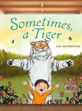 【预售】有时老虎英文儿童绘本自我认知情绪管理进口原版书精装Sometimes, A Tiger Asterplume  ZB FEIWEL & FRIENDS书籍图书外版