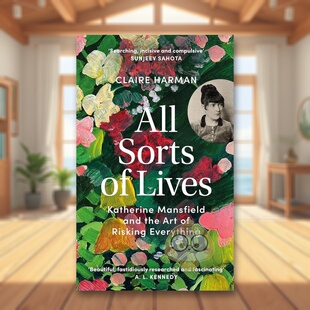 【预售】各式各样的生活凯瑟琳曼斯菲尔德及冒险的艺术All Sorts of Lives Katherine Mansfield and the art of risking everyth