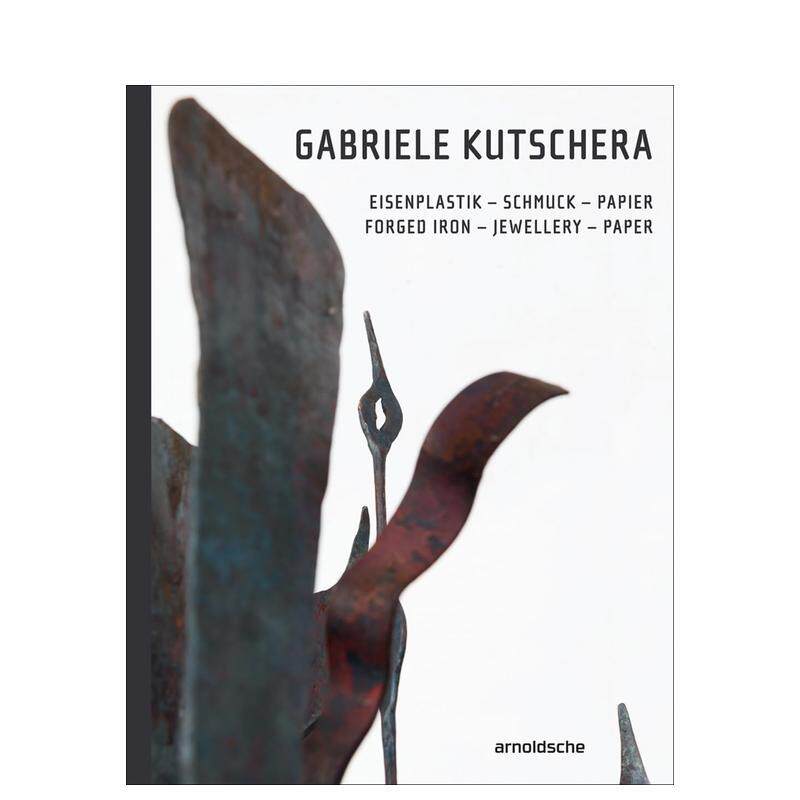 【预售】加布里埃莱?库切拉：锻铁——珠宝——纸品 Gabriele Kutschera : Forged Iron - Jewellery - Paper 原版英文珠宝首饰进